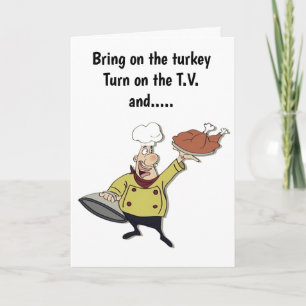 **THANKSGIVING** BRING ON THE TURKEY HUMOR CARD