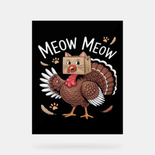 Thanksgiving Cat Funny Fake Cat Meow Thanksgiving Acrylic Sign