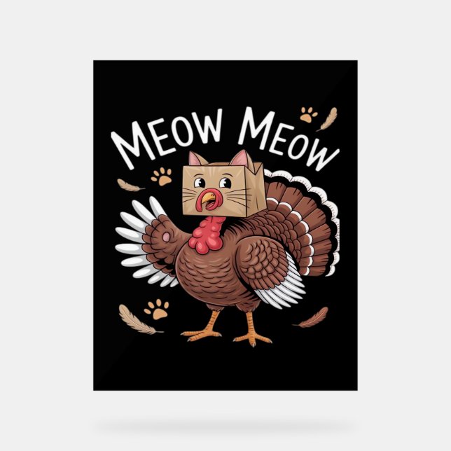 Thanksgiving Cat Funny Fake Cat Meow Thanksgiving  Acrylic Sign (Front)