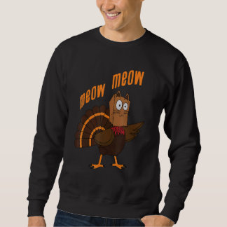 Thanksgiving Cat Funny Fake Cat Meow Thanksgiving Sweatshirt