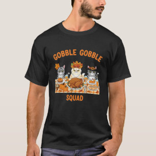 Thanksgiving Cats Gobble Gobble Squad Funny Dinner T-Shirt
