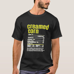 Thanksgiving Christmas Creamed Corn Nutritional Fa T-Shirt