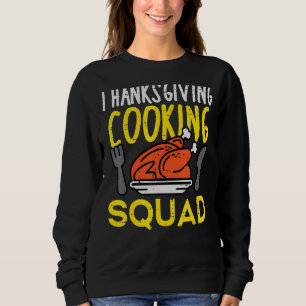 Thanksgiving Cooking Squad Turkey Day Team Men Wom Sweatshirt