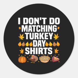 Thanksgiving Couple Funny I Don't Do Matching Turk Classic Round Sticker