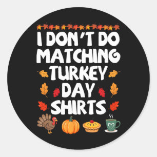 Thanksgiving Couple Funny I Don't Do Matching Turk Classic Round Sticker
