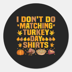 Thanksgiving Couple Funny I Don't Do Matching Turk Classic Round Sticker