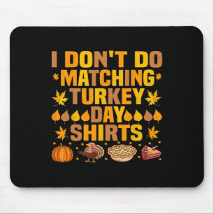 Thanksgiving Couple Funny I Don't Do Matching Turk Mouse Mat