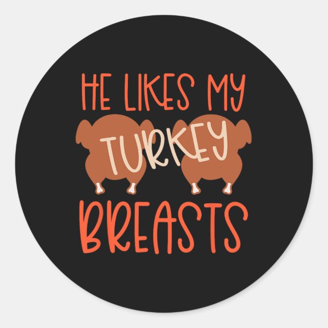 Thanksgiving Couples Turkey Breast She Likes My Dr Classic Round Sticker (Front)