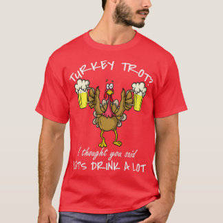Thanksgiving Day 5k Run Beer Turkey Trot Lets Drin T-Shirt
