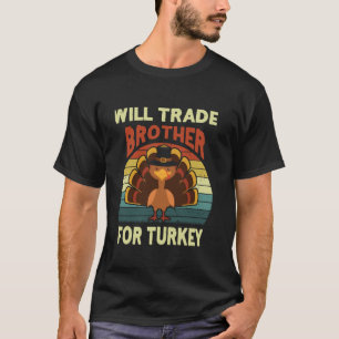 Thanksgiving Day Boys Funny Will Trade Brother For T-Shirt