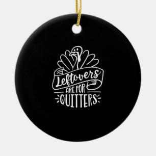 Thanksgiving Day Funny Gift Leftovers Are For Quit Ceramic Tree Decoration