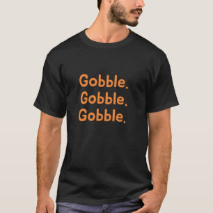 Thanksgiving Day Gobble Gobble Gobble Turkey Trot T-Shirt