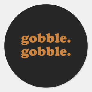 Thanksgiving Day Gobble Gobble Turkey Trot Funny Classic Round Sticker