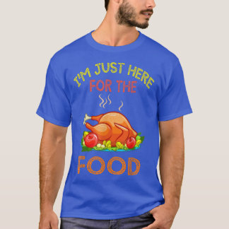 Thanksgiving Day Shirt I'm Just Here For The Food 