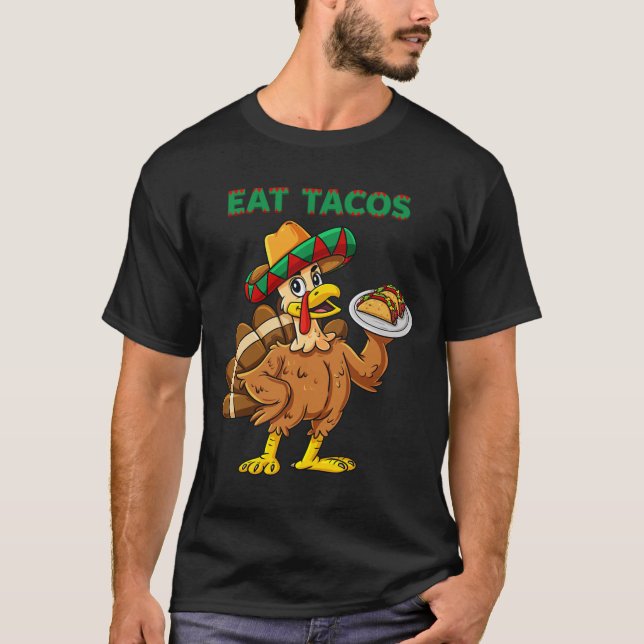 Thanksgiving Day Turkey Eat Tacos Mexican Sombrero T-Shirt (Front)