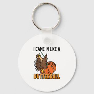 Thanksgiving design Funny I Came In Like A Butterb Key Ring
