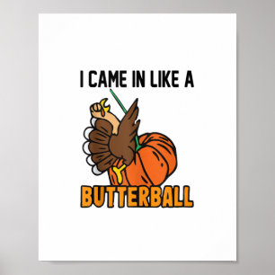 Thanksgiving design Funny I Came In Like A Butterb Poster