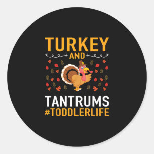 Thanksgiving Design - Turkey And Tantrums Toddler  Classic Round Sticker
