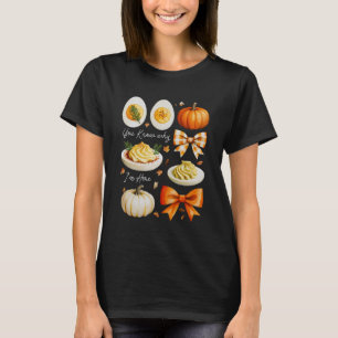 Thanksgiving Deviled Eggs Know Why I_m Here Food A T-Shirt