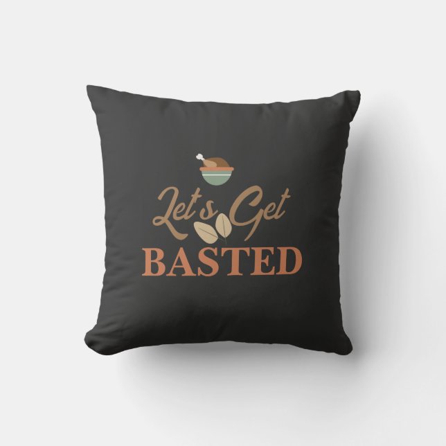Thanksgiving Dinner Party Let’s Get Basted Turkey  Cushion (Front)
