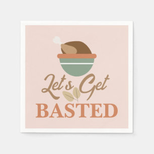Thanksgiving Dinner Party Let’s Get Basted Turkey Napkin