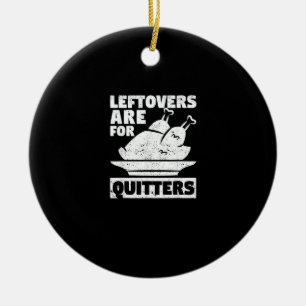 Thanksgiving Dinner Turkey Day Leftovers Are For Q Ceramic Tree Decoration