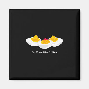 Thanksgiving Dinner You Know Why I'm Here Deviled Magnet