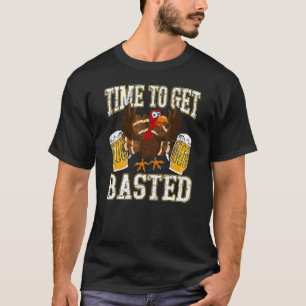 Thanksgiving Drinking Time To Get Basted Turkey T-Shirt