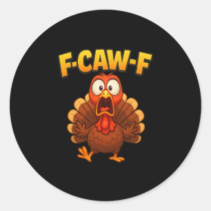 Thanksgiving F-caw-f Turkey Meme Funny Turkey Humo Classic Round Sticker