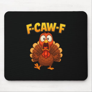 Thanksgiving F-caw-f Turkey Meme Funny Turkey Humo Mouse Mat