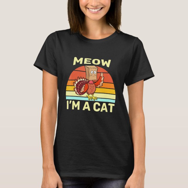 Thanksgiving  Fake Cat Meow Thanksgiving Turkey Me T-Shirt (Front)
