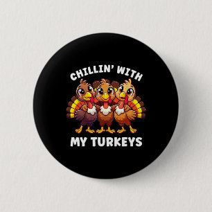 Thanksgiving Family Chillin With My Turkeys Funny 6 Cm Round Badge