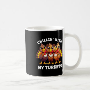 Thanksgiving Family Chillin With My Turkeys Funny Coffee Mug