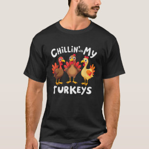 Thanksgiving Family Chillin With My Turkeys  T-Shirt