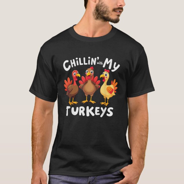 Thanksgiving Family Chillin With My Turkeys  T-Shirt (Front)
