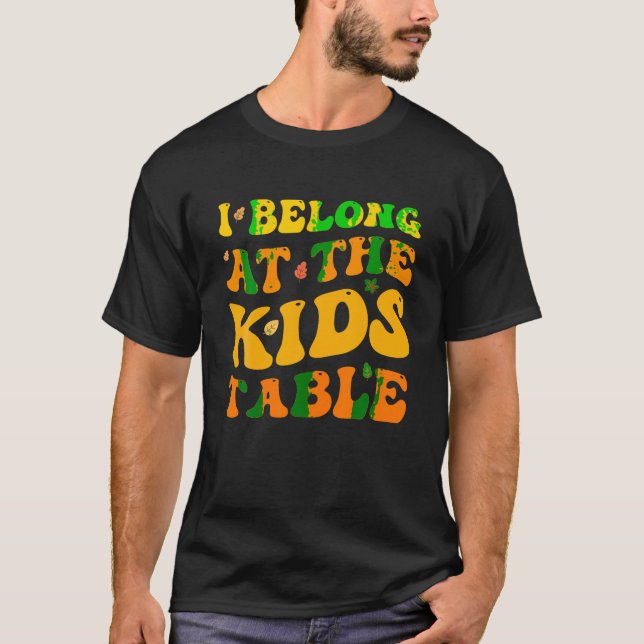 Thanksgiving Family Funny I Belong at the Kids Tab T-Shirt (Front)