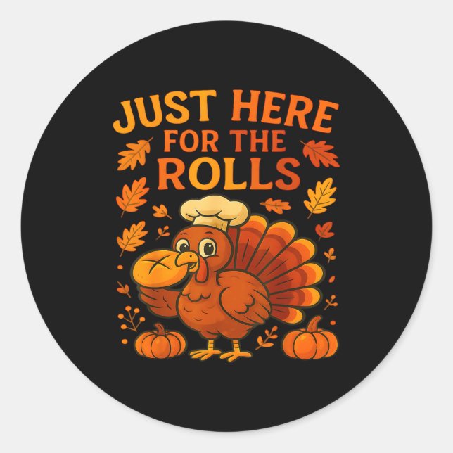 Thanksgiving Family Just Here For The Rolls Dinner Classic Round Sticker (Front)