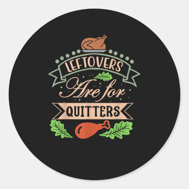 Thanksgiving Family Motif - Leftovers Are For Quit Classic Round Sticker (Front)