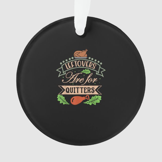 Thanksgiving Family Motif - Leftovers Are For Quit Ornament (Front)