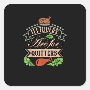 Thanksgiving Family Motif - Leftovers Are For Quit Square Sticker