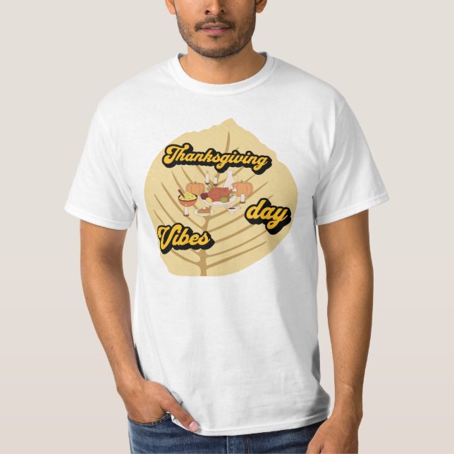 Thanksgiving Feast Vibes Holiday Dinner design  T-Shirt (Front)