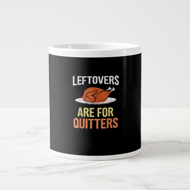 Thanksgiving Food Funny Leftovers Are For Quitters Large Coffee Mug (Front)