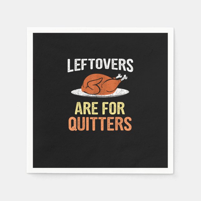 Thanksgiving Food Funny Leftovers Are For Quitters Napkin (Front)