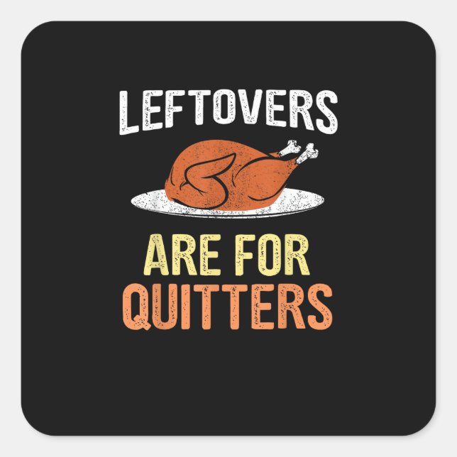 Thanksgiving Food Funny Leftovers Are For Quitters Square Sticker (Front)