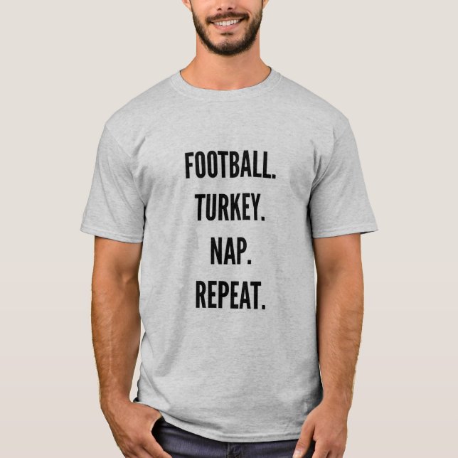 Thanksgiving Football turkey nap repeat funny T-Shirt (Front)