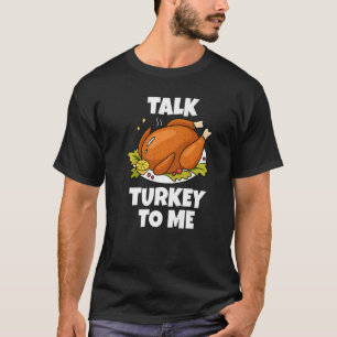 Thanksgiving For Hostess Talk Turkey To Me T-Shirt