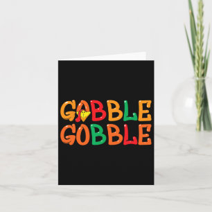 Thanksgiving For Men Women Turkey Day Gobble Gobbl Card