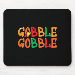Thanksgiving for Men Women Turkey Day Gobble Gobbl Mouse Mat