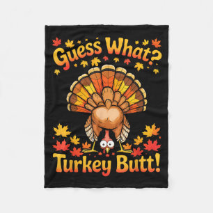 Thanksgiving Funny Guess What Turkey Butt Funny Tu Fleece Blanket
