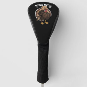Thanksgiving Funny Turkey Cat Meow Fall Golf Head Cover